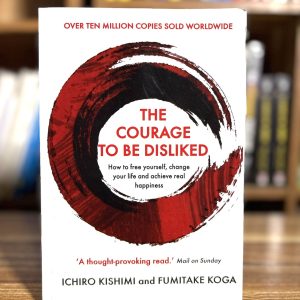 The Courage to Be Disliked
