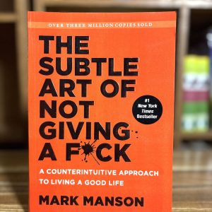 The Subtle Art Of Not Giving a Fuck